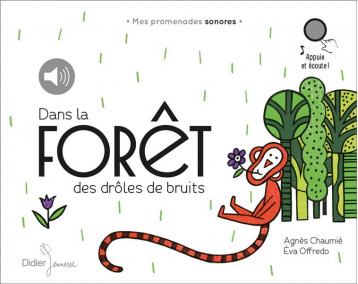 DANS LA FORET DES DROLES DE BRUITS - CHAUMIE/OFFREDO - Didier Jeunesse