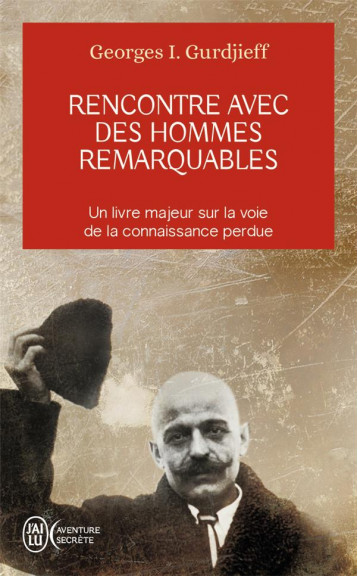 RENCONTRE AVEC DES HOMMES REMARQUABLES - GURDJIEFF G-I. - J'AI LU