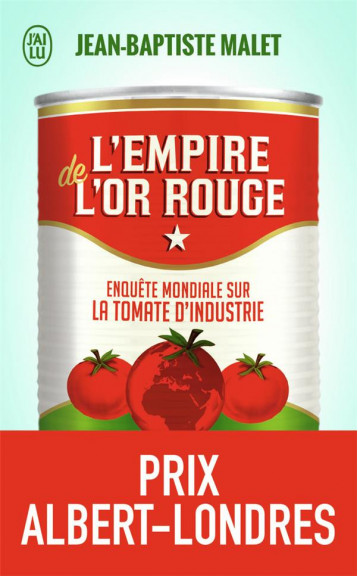 L'EMPIRE DE L'OR ROUGE  -  ENQUETE MONDIALE SUR LA TOMATE D'INDUSTRIE - MALET JEAN-BAPTISTE - J'AI LU