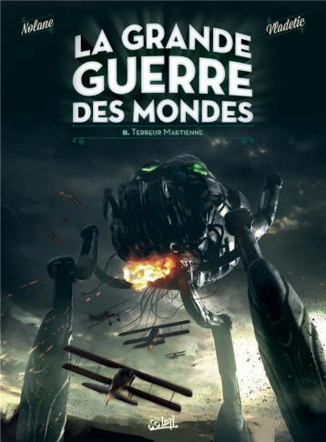 LA GRANDE GUERRE DES MONDES TOME 2 : TERREUR MARTIENNE - D.NOLANE/VLADETIC - Soleil