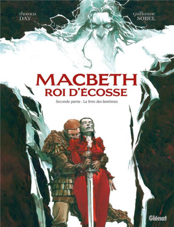 MACBETH, ROI D'ECOSSE TOME 2 : LE LIVRE DES FANTOMES - DAY/SOREL - GLENAT