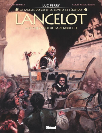 LANCELOT TOME 1 : LE CHEVALIER DE LA CHARRETTE - BRUNEAU/FERRY/DUARTE - GLENAT