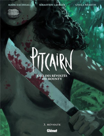 PITCAIRN, L'ILE DES REVOLTES DU BOUNTY TOME 3 : REVOLTE - EACERSALL/LAURIER - GLENAT