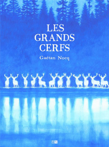 LES GRANDS CERFS - GAETAN NOCQ - DANIEL MAGHEN