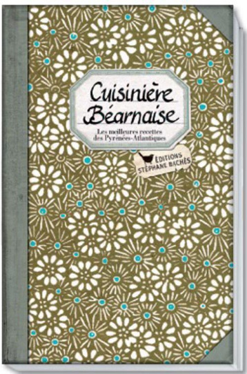 CUISINIERE BEARNAISE  -  LES MEILLEURES RECETTES DES PYRENEES-ATLANTIQUES - EZGULIAN SONIA - Les Cuisinières