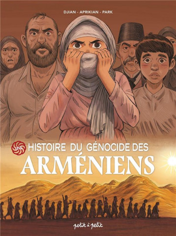 UNE HISTOIRE DU GENOCIDE ARMENIENS - APRIKIAN/DJIAN/PARK - PETIT A PETIT