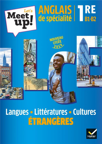 LET'S MEET UP ! : ANGLAIS LLCE  -  1RE  -  LIVRE DE L'ELEVE (EDITION 2019) - GOURAUD/ARCHAMBAUD - HATIER SCOLAIRE