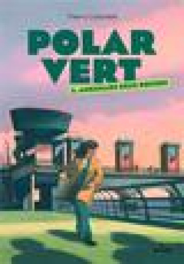 POLAR VERT - SAISON 1 TOME 2 : ANGUILLES SOUS ROCHES - COLOMBIE/KIM - MILAN