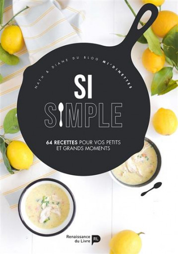 SI SIMPLE  -  64 RECETTES POUR VOS PETITS ET GRANDS MOMENTS - DANDRIMONT - LUC PIRE