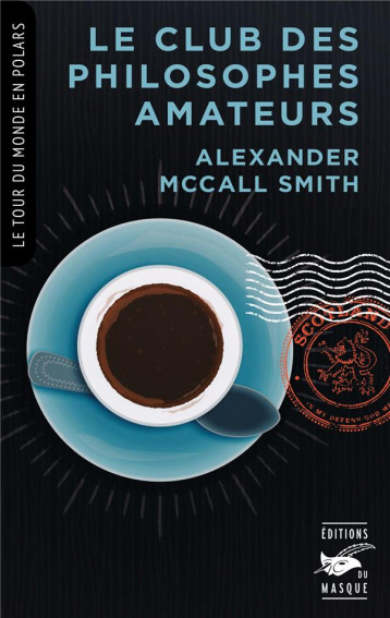 LE CLUB DES PHILOSOPHES AMATEURS - MCCALL SMITH A. - EDITIONS DU MASQUE