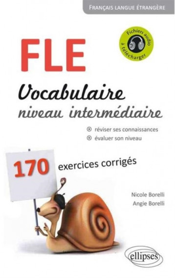 FRANCAIS LANGUE ETRANGERE. VOCABULAIRE. NIVEAU INTERMEDIAIRE (A2-B1). 168 EXERCICES CORRIGES. - BORELLI - Ellipses