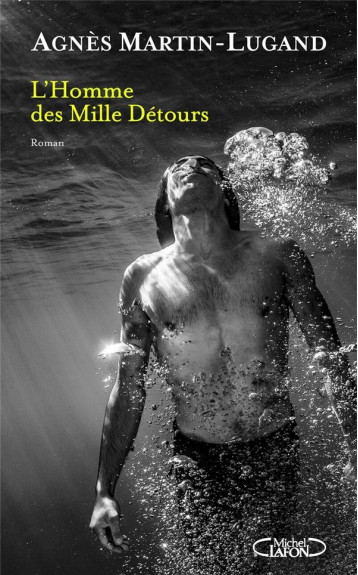 L'HOMME DES MILLE DETOURS - MARTIN-LUGAND AGNES - MICHEL LAFON