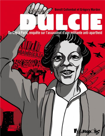 DULCIE : DU CAP A PARIS, ENQUETE SUR L'ASSASSINAT D'UNE MILITANTE ANTI-APARTHEID - COLLOMBAT/MARDON - GALLISOL