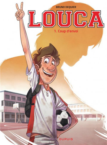 LOUCA TOME 1 : COUP D'ENVOI - DEQUIER BRUNO - Dupuis