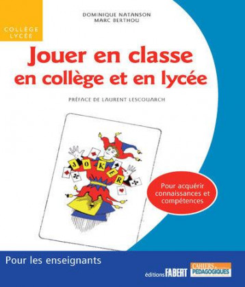 JOUER EN CLASSE EN COLLEGE ET EN LYCEE - BERTHOU/NATANSON - Fabert