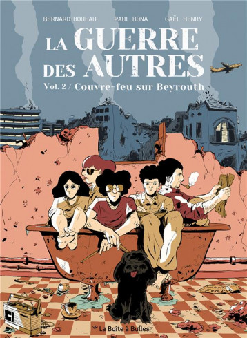 LA GUERRE DES AUTRES TOME 2 : COUVRE-FEU SUR BEYROUTH - BOULAD/BONA/HENRY - BOITE A BULLES