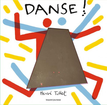 DANSE ! - TULLET HERVE - BAYARD JEUNESSE