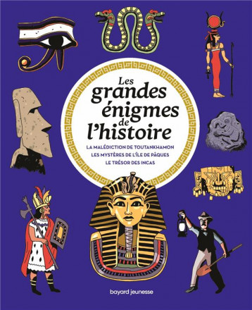 LES GRANDES ENIGMES DE L'HISTOIRE : LA MALEDICTION DE TOUTANKHAMON  -  LES MYSTERES DE L'ILE DE PAQUES  -  LE TRESOR DES INCAS - HEDELIN/CREPON - BAYARD JEUNESSE