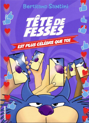 LES AVENTURES DE TETE DE FESSES TOME 5 : TETE DE FESSES EST PLUS CELEBRE QUE TOI - SANTINI BERTRAND - SARBACANE