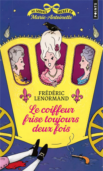 AU SERVICE SECRET DE MARIE-ANTOINETTE TOME 6 : LE COIFFEUR FRISE TOUJOURS DEUX FOIS - LENORMAND FREDERIC - POINTS