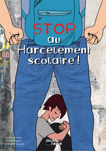 STOP AU HARCELEMENT SCOLAIRE ! - BAUDON/VINCENT - DOUBLE HELICE