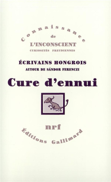 CURE D'ENNUI  -  ECRIVAINS HONGROIS AUTOUR DE SANDOR FERENCZI - KOSZTOLANYI/BABITS - GALLIMARD