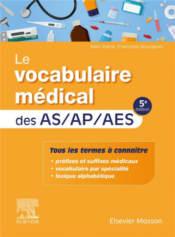 LE VOCABULAIRE MEDICAL DES AS/AP/AES - AIDE-SOIGNANT, AUXILIAIRE DE PUERICULTURE, ACCOMPAGNANT EDUCA - RAME/BOURGEOIS - MASSON