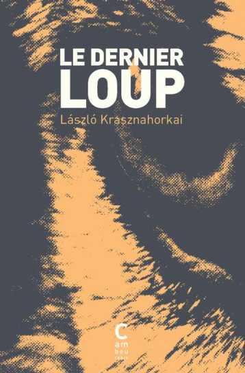 LE DERNIER LOUP (POCHE) - KRASZNAHORKAI LASZLO - CAMBOURAKIS