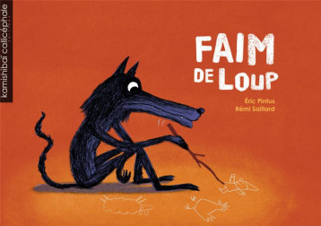 FAIM DE LOUP - PINTUS/SAILLARD - CALLICEPHALE