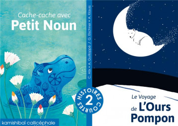 CACHE-CACHE AVEC PETIT NOUN / LE VOYAGE DE L-OURS POMPON - ESCHNER/KLAUSS/ALIX - CALLICEPHALE