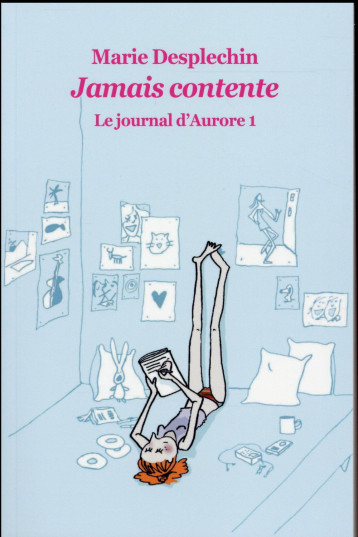 JOURNAL D-AURORE 1 (POCHE) JAMAIS CONTENTE (LE) - DESPLECHIN MARIE - Ecole des loisirs