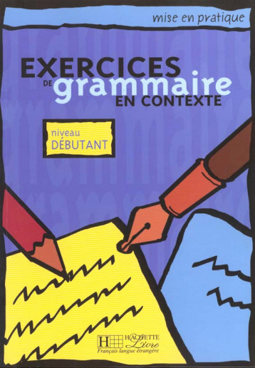 MISE EN PRATIQUE GRAMMAIRE - DEBUTANT - LIVRE DE L'ELEVE - COLLECTIF - HACHETTE