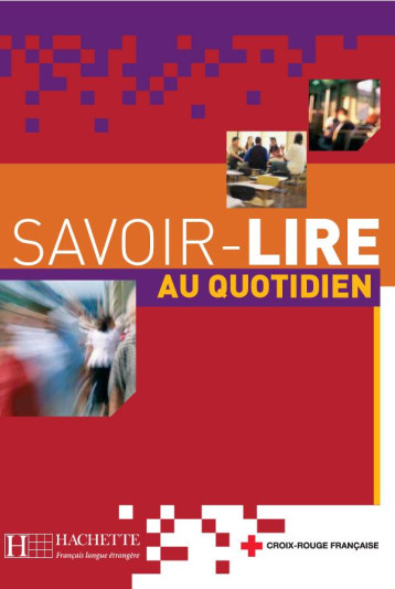 SAVOIR-LIRE AU QUOTIDIEN - LIVRE DE L'ELEVE - BENOIT-ABDELKADER - HACHETTE