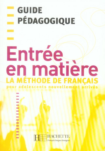 ENTREE EN MATIERE - GUIDE PEDAGOGIQUE - PINTO FERREIRA - HACHETTE