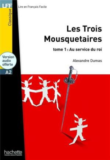 CLASSIQUES - LES TROIS MOUSQUETAIRES, T. 1 - LFF A2 - DUMAS ALEXANDRE - HACHETTE