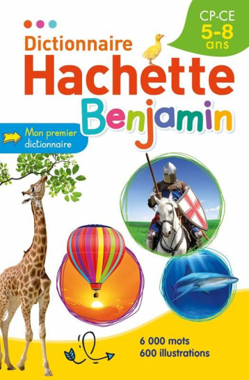 DICTIONNAIRE HACHETTE BENJAMIN 5-8 ANS - COLLECTIF - HACHETTE