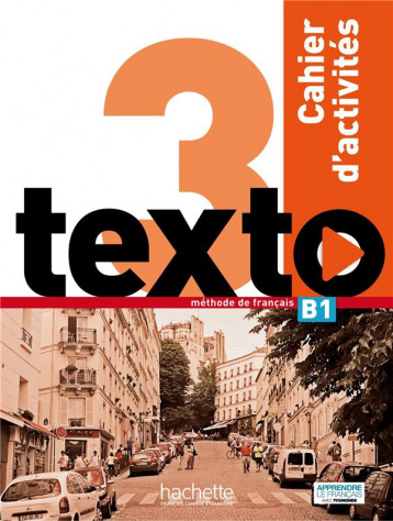 TEXTO 3 : CAHIER D'ACTIVITES (B1) - ANTIER/BRILLANT - HACHETTE