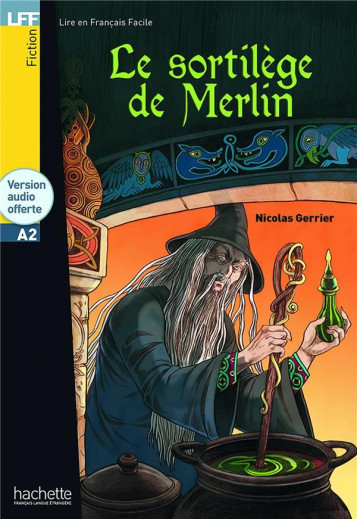 LE SORTILEGE DE MERLIN - LFF A2 - GERRIER NICOLAS - Hachette français langue étrangère