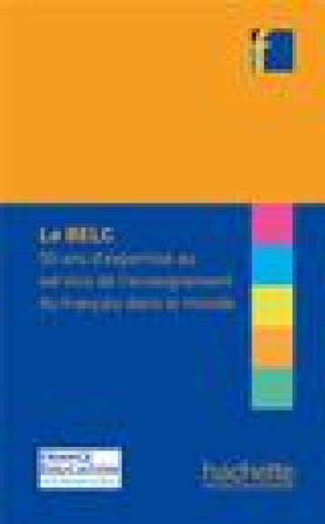 BELC : 50 ANS D'EXPERTISE AU SERVICE DE L'ENSEIGNEMENT DU FRANCAIS DANS LE MONDE - CAPELLE/RAIMOND/CUQ - HACHETTE