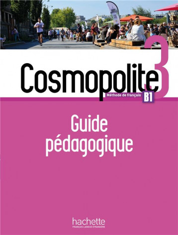 COSMOPOLITE 3 - GUIDE PEDAGOGIQUE (B1) - ANTIER/GARCIA/REBOUL - HACHETTE