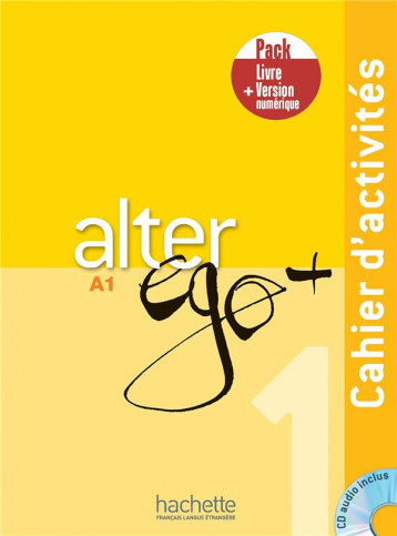 ALTER EGO + 1 - PACK CAHIER + VERSION NUMERIQUE - BERTHET/WAENDENDRIES - HACHETTE