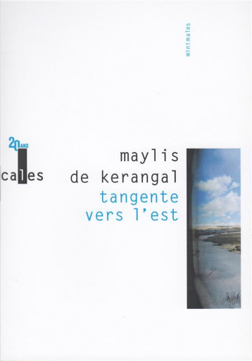 TANGENTE VERS L'EST - KERANGAL MAYLIS DE - GALLIMARD