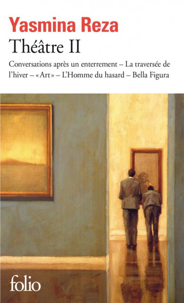 THEATRE II - CONVERSATIONS APRES UN ENTERREMENT - LA TRAVERSEE DE L'HIVER - ART - L'HOMME DU HASAR - REZA YASMINA - GALLIMARD