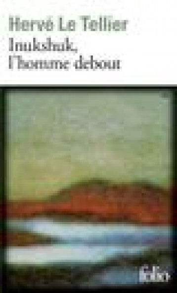 INUKSHUK, L'HOMME DEBOUT - LE TELLIER HERVE - GALLIMARD