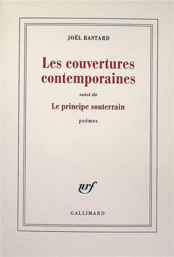 LES COUVERTURES CONTEMPORAINES/LE PRINCIPE SOUTERRAIN - BASTARD JOEL - GALLIMARD