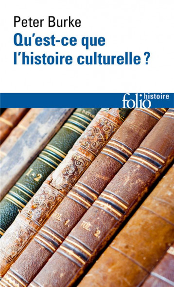 QU'EST-CE QUE L'HISTOIRE CULTURELLE ? - BURKE PETER - GALLIMARD