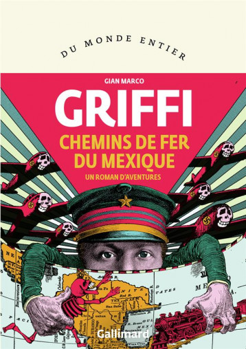 CHEMINS DE FER DU MEXIQUE - UN ROMAN D'AVENTURES - GRIFFI GIAN MARCO - GALLIMARD