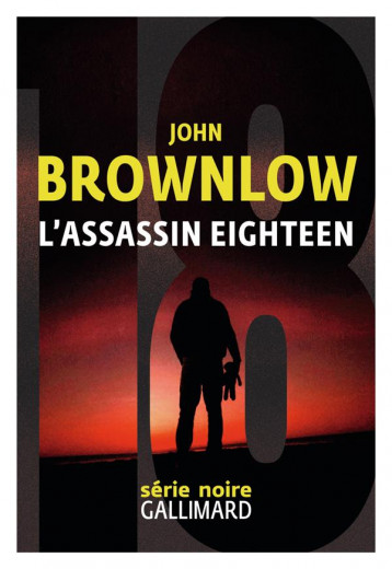 L'ASSASSIN EIGHTEEN - BROWNLOW JOHN - GALLIMARD