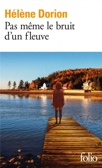 PAS MEME LE BRUIT D'UN FLEUVE - DORION HELENE - GALLIMARD