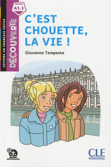 DECOUVERTE A1.1 - C'EST CHOUETTE, LA VIE ! 2ED - TEMPESTA GIOVANNA - NC